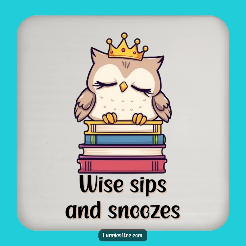 Funny Sleepy Owl Crown Coaster - Protect Surfaces with Bookish Humor