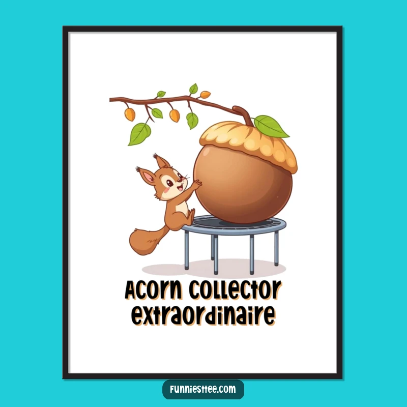 Funny Squirrel Trampoline Acorn Heist Poster: Wall Art for Laughs