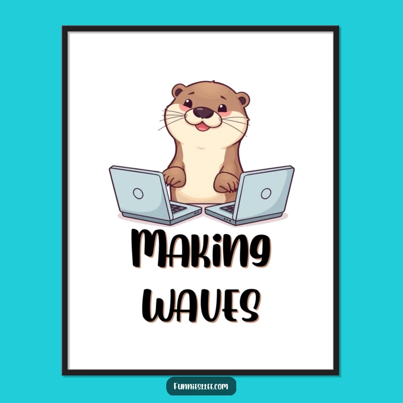 Funny Otter Multitasker Poster: Wall Art of a Busy Otter at Work