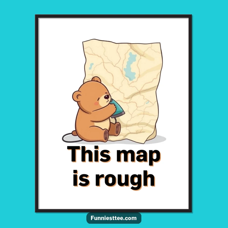 Funny Sleepy Bear Map Poster: Whimsical Wall Art for a Hilarious Gift
