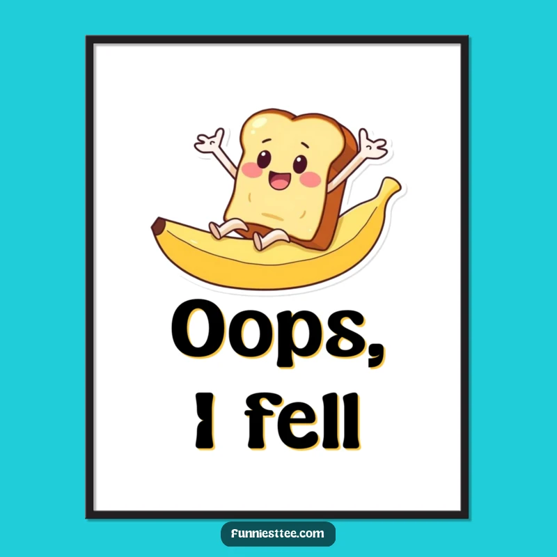 Funny Toast Banana Peel Poster - Slipping Action Art
