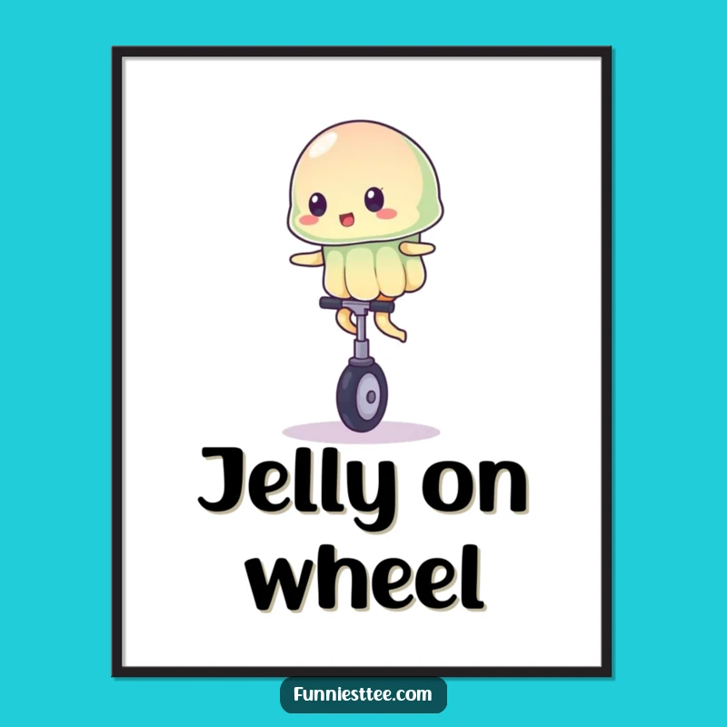 Funny Wobbly Jelly Poster - Unicycle Circus Art, Hilarious Decor Gift