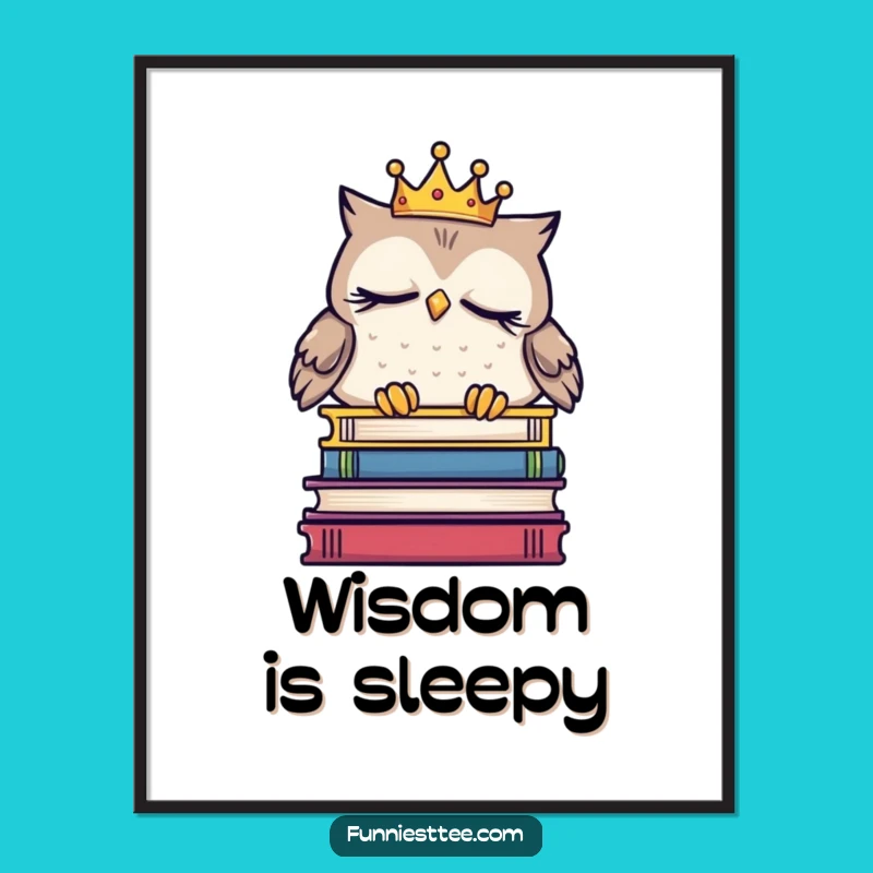 Funny Sleepy Owl Crown Poster - Whimsical Wall Art for Book Lovers