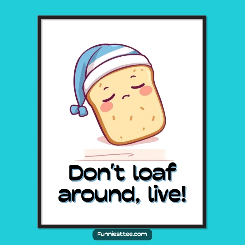 Funny Free Printable Wall Art: Sleepy Bread Loaf, Quirky Downloadable Decor
