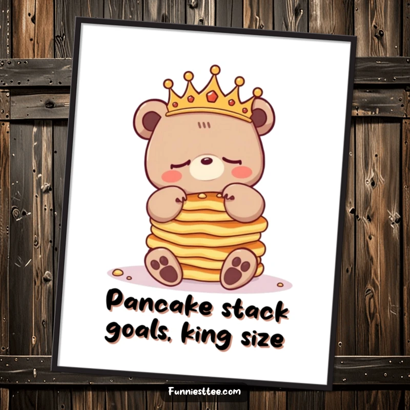 Funny Free Printable Wall Art: A sleepy crowned bear attempts to balance a towering stack of pancakes.
