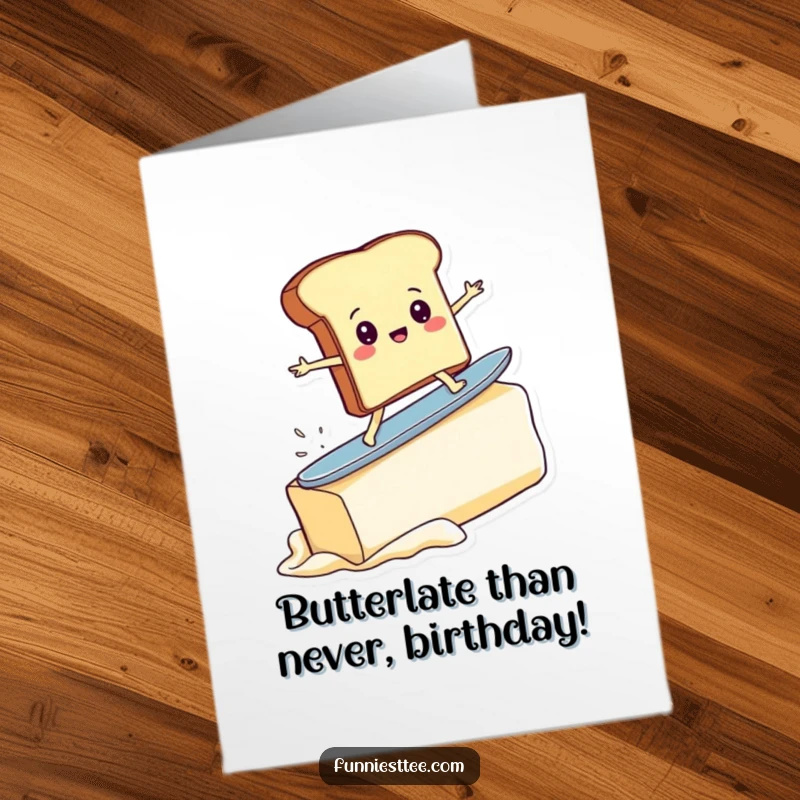 Funny free printable birthday card featuring a determined toast character surfing a giant pat of butter, full of joy.